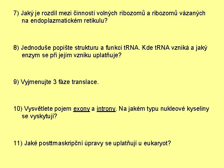 7) Jaký je rozdíl mezi činností volných ribozomů a ribozomů vázaných na endoplazmatickém retikulu?