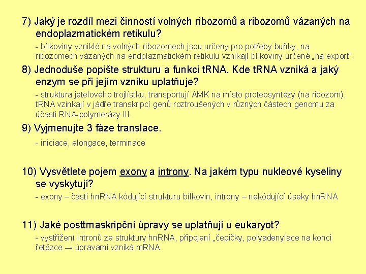 7) Jaký je rozdíl mezi činností volných ribozomů a ribozomů vázaných na endoplazmatickém retikulu?