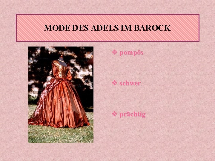 MODE DES ADELS IM BAROCK v pompös v schwer v prächtig 