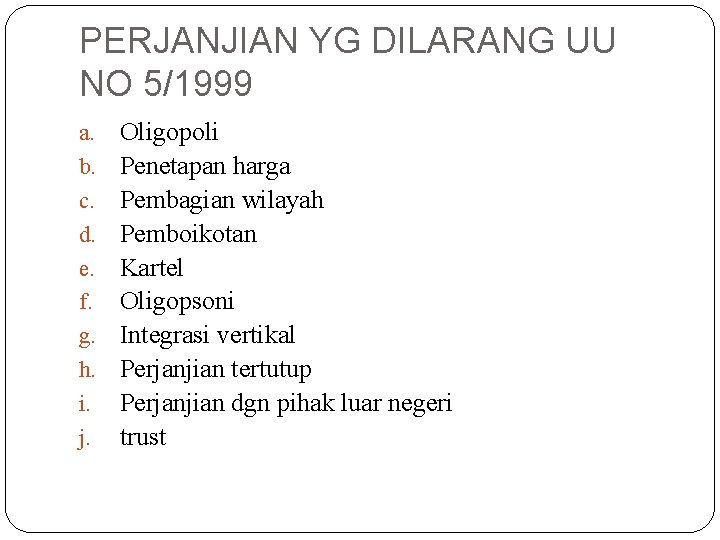 PERJANJIAN YG DILARANG UU NO 5/1999 a. b. c. d. e. f. g. h.