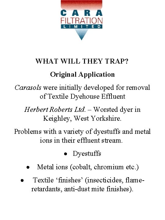 WHAT WILL THEY TRAP? Original Application Carasols were initially developed for removal of Textile WHAT WILL THEY TRAP? Original Application Carasols were initially developed for removal of Textile
