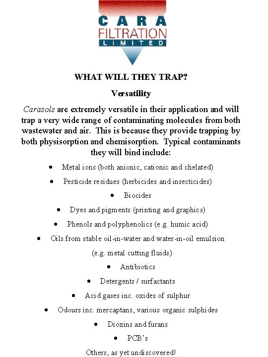 WHAT WILL THEY TRAP? Versatility Carasols are extremely versatile in their application and will WHAT WILL THEY TRAP? Versatility Carasols are extremely versatile in their application and will