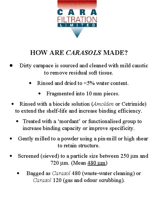 HOW ARE CARASOLS MADE? · Dirty carapace is sourced and cleaned with mild caustic HOW ARE CARASOLS MADE? · Dirty carapace is sourced and cleaned with mild caustic