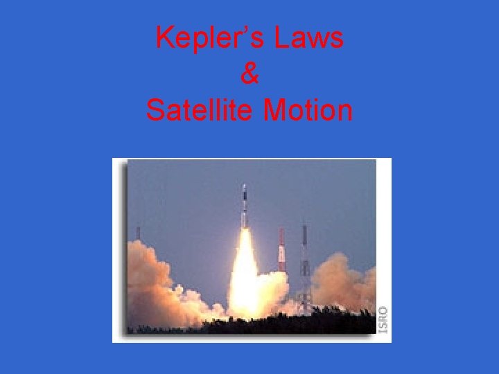 Kepler’s Laws & Satellite Motion 