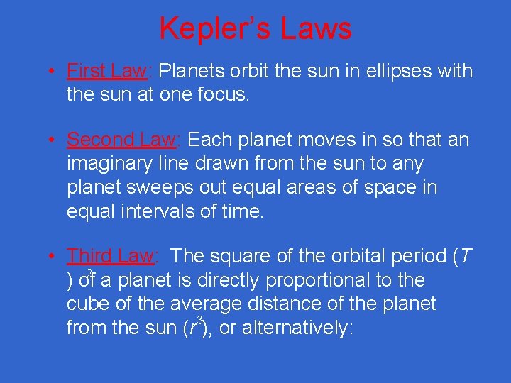 Kepler’s Laws • First Law: Planets orbit the sun in ellipses with the sun