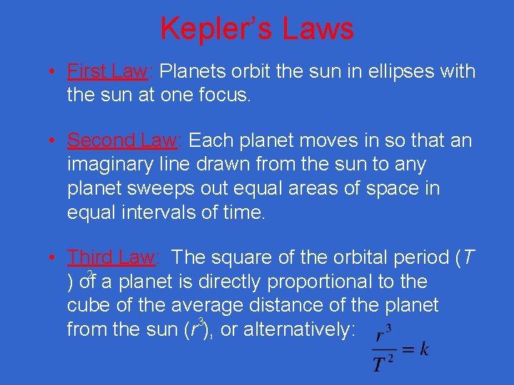 Kepler’s Laws • First Law: Planets orbit the sun in ellipses with the sun