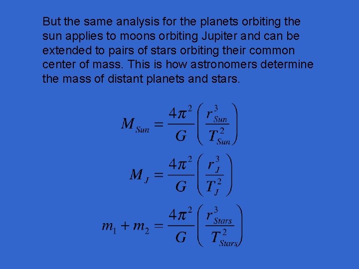 But the same analysis for the planets orbiting the sun applies to moons orbiting