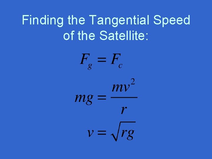 Finding the Tangential Speed of the Satellite: 