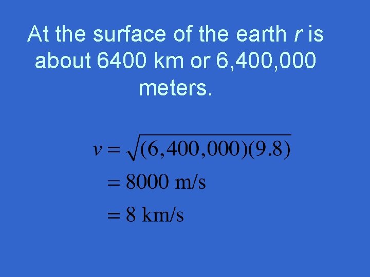 At the surface of the earth r is about 6400 km or 6, 400,