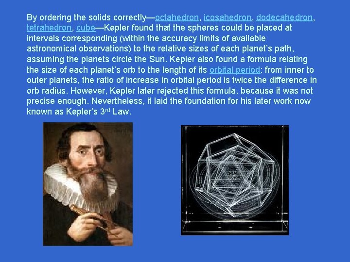 By ordering the solids correctly—octahedron, icosahedron, dodecahedron, tetrahedron, cube—Kepler found that the spheres could