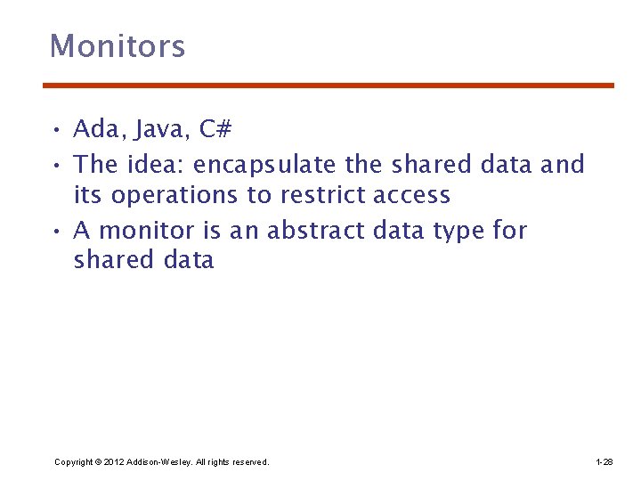 Monitors • Ada, Java, C# • The idea: encapsulate the shared data and its