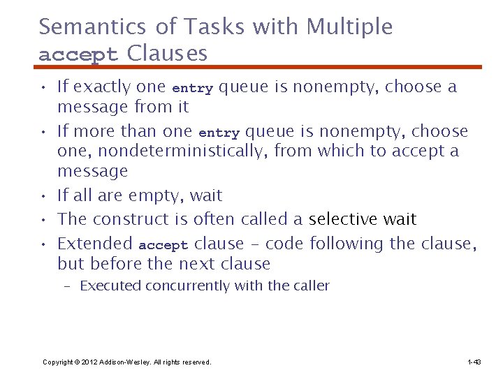 Semantics of Tasks with Multiple accept Clauses • If exactly one entry queue is