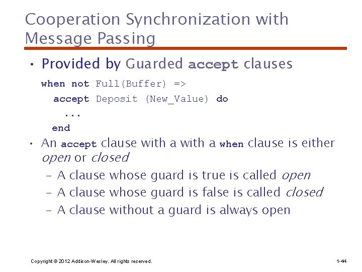 Cooperation Synchronization with Message Passing • Provided by Guarded accept clauses when not Full(Buffer)