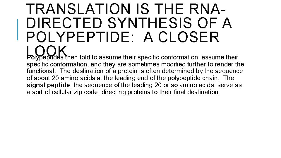 TRANSLATION IS THE RNADIRECTED SYNTHESIS OF A POLYPEPTIDE: A CLOSER LOOK Polypeptides then fold