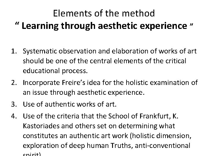 Elements of the method “ Learning through aesthetic experience ” 1. Systematic observation and
