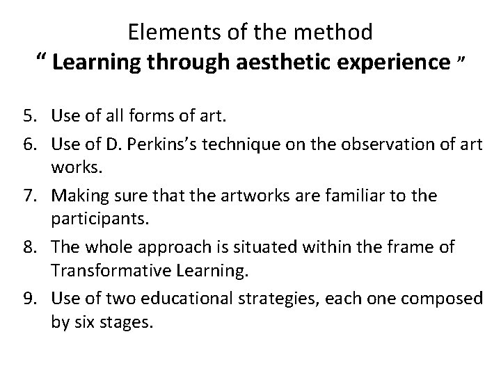 Elements of the method “ Learning through aesthetic experience ” 5. Use of all