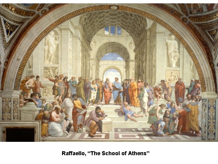 Raffaello, “The School of Athens” 