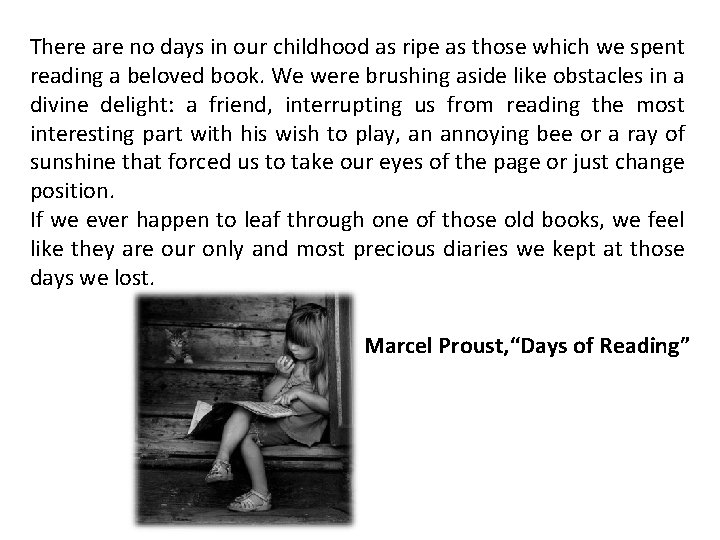 There are no days in our childhood as ripe as those which we spent