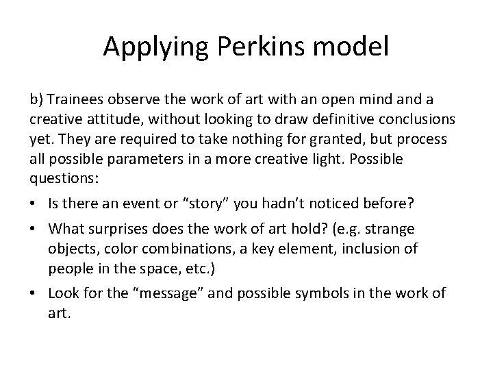 Applying Perkins model b) Trainees observe the work of art with an open mind