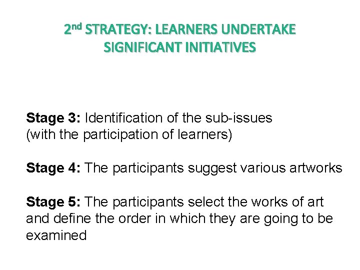 2 nd STRATEGY: LEARNERS UNDERTAKE SIGNIFICANT INITIATIVES Stage 3: Identification of the sub-issues (with