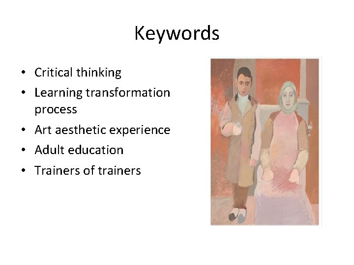 Keywords • Critical thinking • Learning transformation process • Art aesthetic experience • Adult