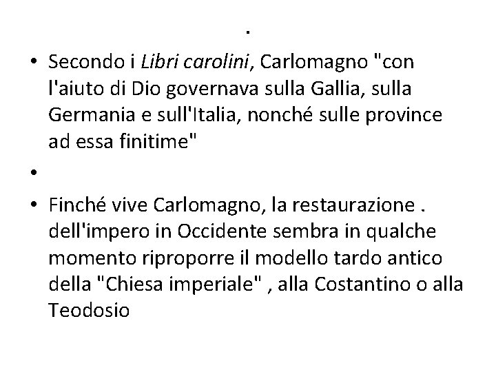 . • Secondo i Libri carolini, Carlomagno "con l'aiuto di Dio governava sulla Gallia,