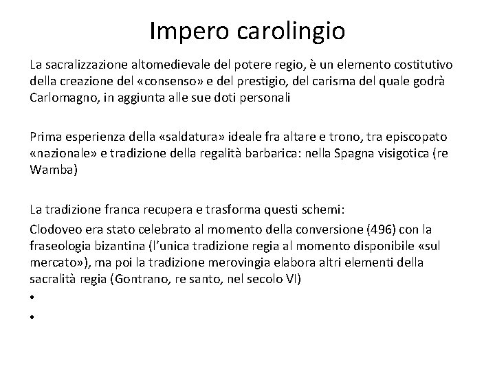 Impero carolingio La sacralizzazione altomedievale del potere regio, è un elemento costitutivo della creazione