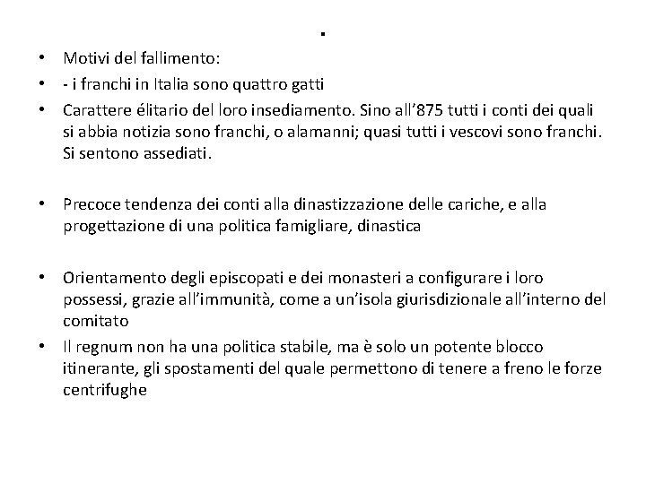 . • Motivi del fallimento: • i franchi in Italia sono quattro gatti •