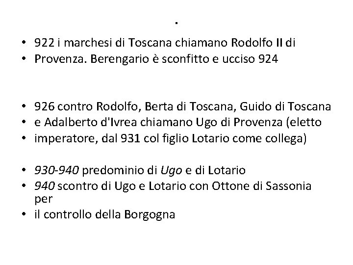 . • 922 i marchesi di Toscana chiamano Rodolfo II di • Provenza. Berengario