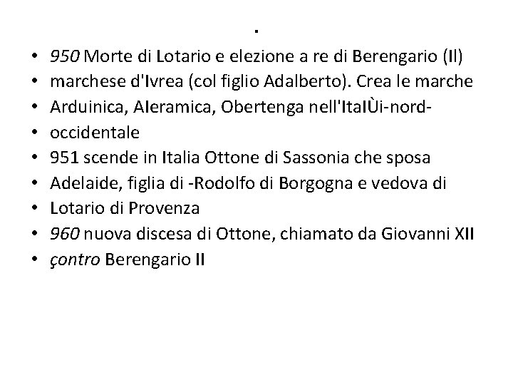 . • • • 950 Morte di Lotario e elezione a re di Berengario