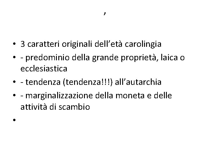 , • 3 caratteri originali dell’età carolingia • predominio della grande proprietà, laica o