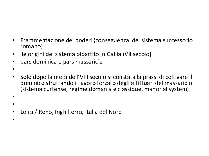  • Frammentazione dei poderi (conseguenza del sistema successorio romano) • le origini del