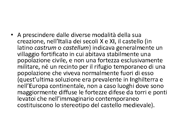  • A prescindere dalle diverse modalità della sua creazione, nell’Italia dei secoli X