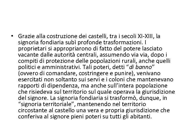  • Grazie alla costruzione dei castelli, tra i secoli XI XIII, la signoria