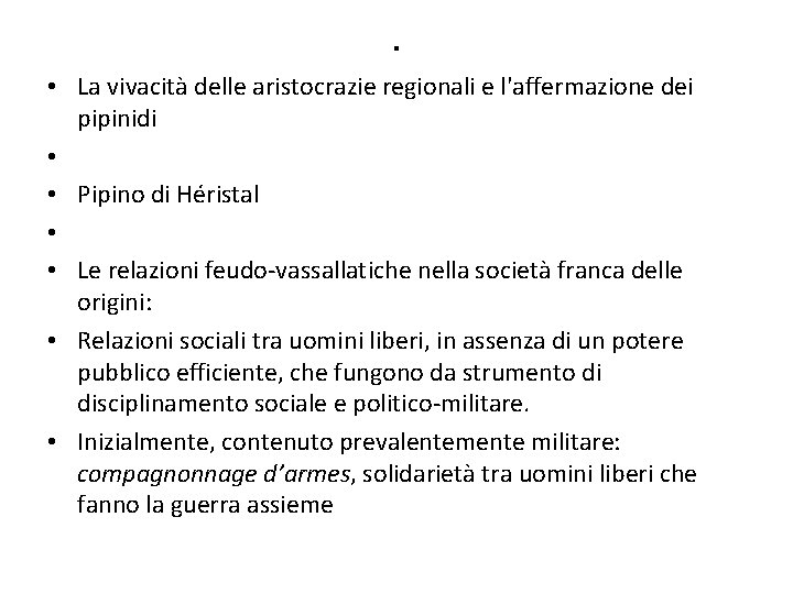 . • La vivacità delle aristocrazie regionali e l'affermazione dei pipinidi • • Pipino