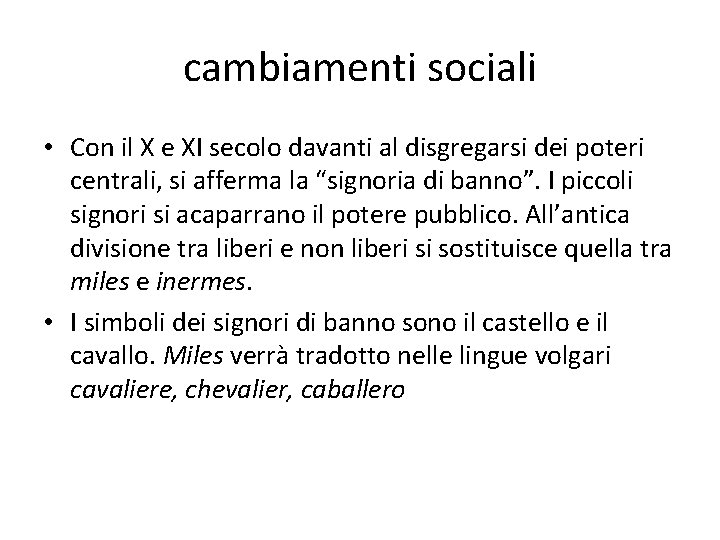 cambiamenti sociali • Con il X e XI secolo davanti al disgregarsi dei poteri