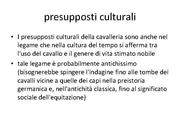 presupposti culturali • I presupposti culturali della cavalleria sono anche nel legame che nella