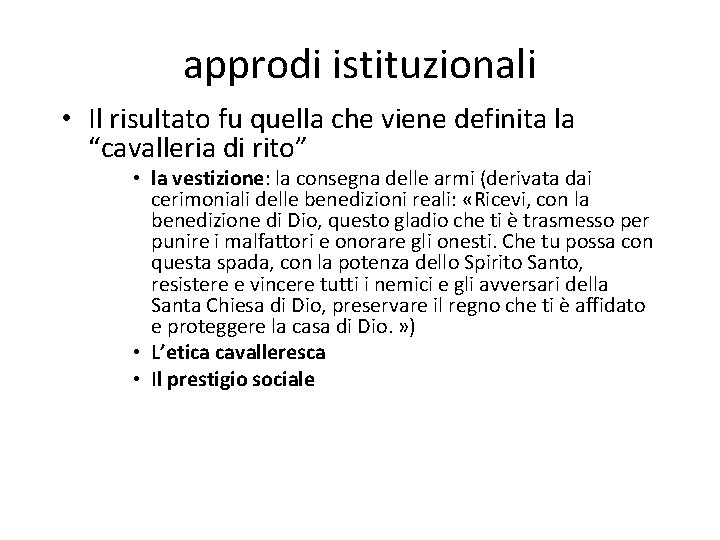 approdi istituzionali • Il risultato fu quella che viene definita la “cavalleria di rito”