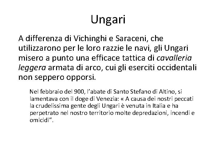 Ungari A differenza di Vichinghi e Saraceni, che utilizzarono per le loro razzie le