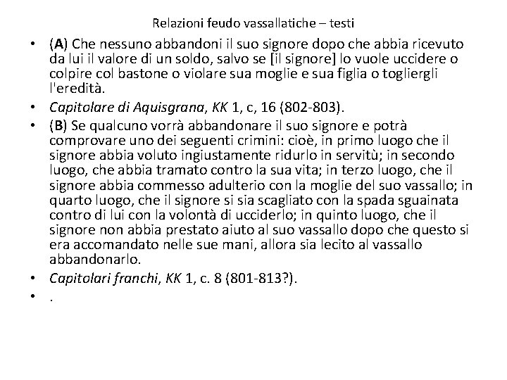 Relazioni feudo vassallatiche – testi • (A) Che nessuno abbandoni il suo signore dopo