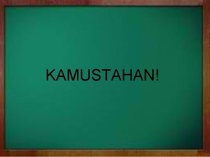 KAMUSTAHAN! 