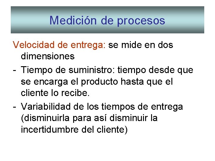 Medición de procesos Velocidad de entrega: se mide en dos dimensiones - Tiempo de