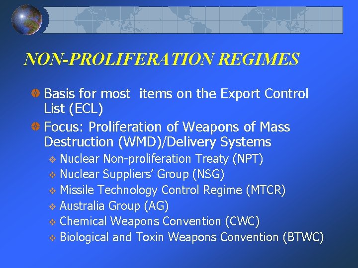NON-PROLIFERATION REGIMES Basis for most items on the Export Control List (ECL) Focus: Proliferation
