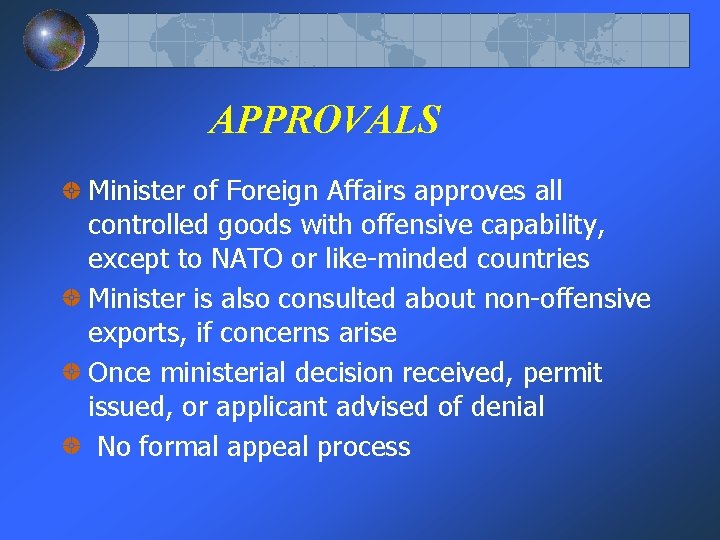 APPROVALS Minister of Foreign Affairs approves all controlled goods with offensive capability, except to