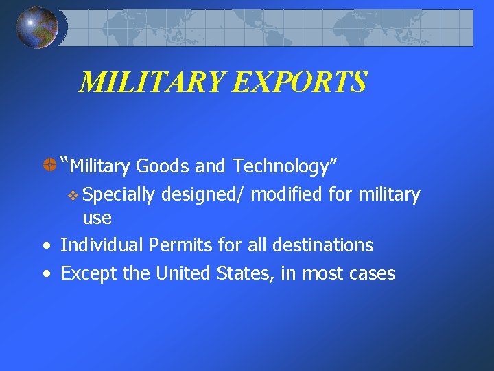 MILITARY EXPORTS “Military Goods and Technology” v Specially designed/ modified for military use •