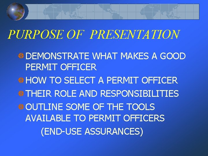 PURPOSE OF PRESENTATION DEMONSTRATE WHAT MAKES A GOOD PERMIT OFFICER HOW TO SELECT A