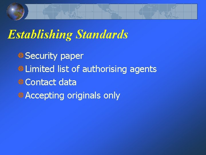 Establishing Standards Security paper Limited list of authorising agents Contact data Accepting originals only