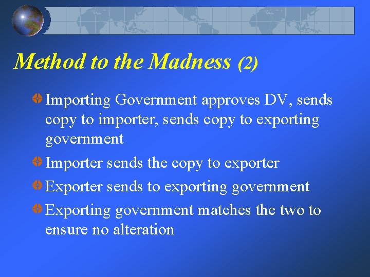 Method to the Madness (2) Importing Government approves DV, sends copy to importer, sends
