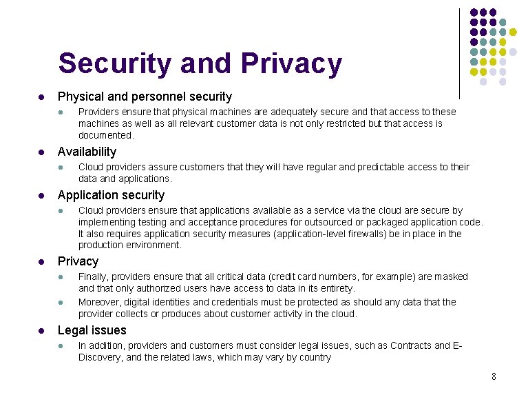 Security and Privacy l Physical and personnel security l l Availability l l Cloud