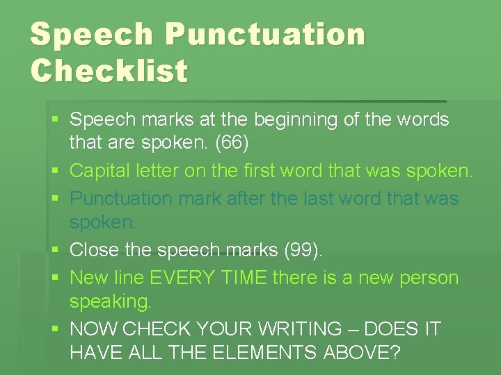 Speech Punctuation Checklist § Speech marks at the beginning of the words that are